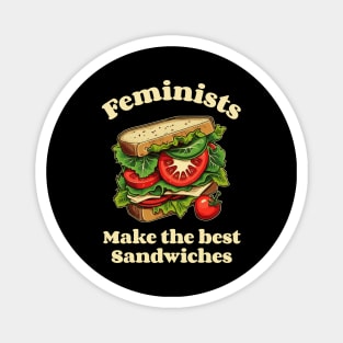 Feminists make the best sandwiches funny Magnet